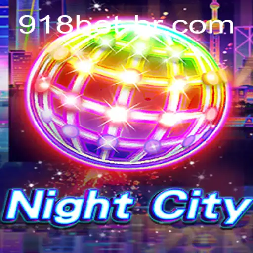 Exploring NightCity: Dive Into the Thrilling World of 918bet Cassino❤️ Exploda nas Mesas!